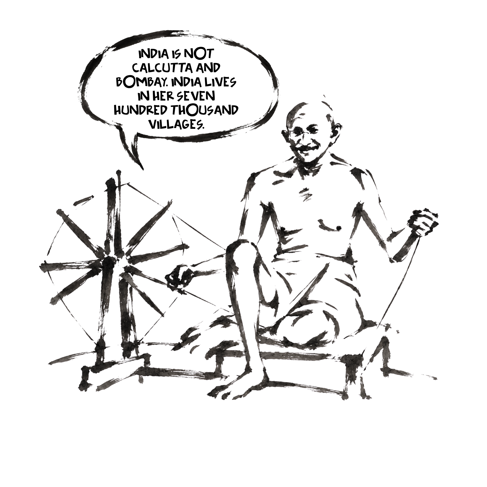 Ink illustration of Gandhi at a spinning wheel saying India lives in her seven hundred thousand villages